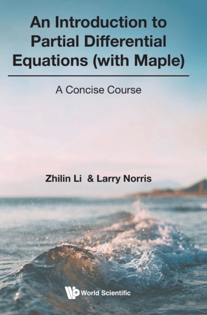 Introduction To Partial Differential Equations (With Maple), An: A Concise Course, Hardback Book