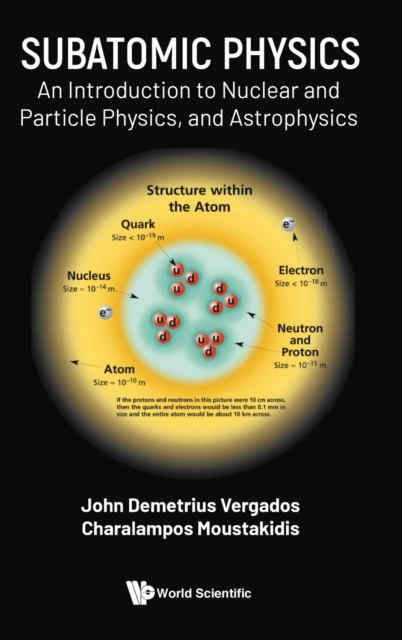 Subatomic Physics : An Introduction to Nuclear and Particle Physics and Astrophysics, Hardback Book