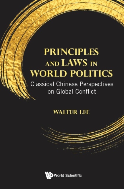 Principles And Laws In World Politics: Classical Chinese Perspectives On Global Conflict, EPUB eBook
