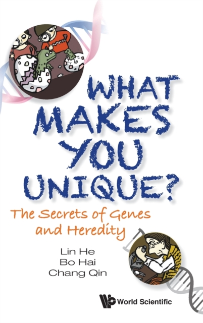 What Makes You Unique?: The Secrets Of Genes And Heredity, Hardback Book