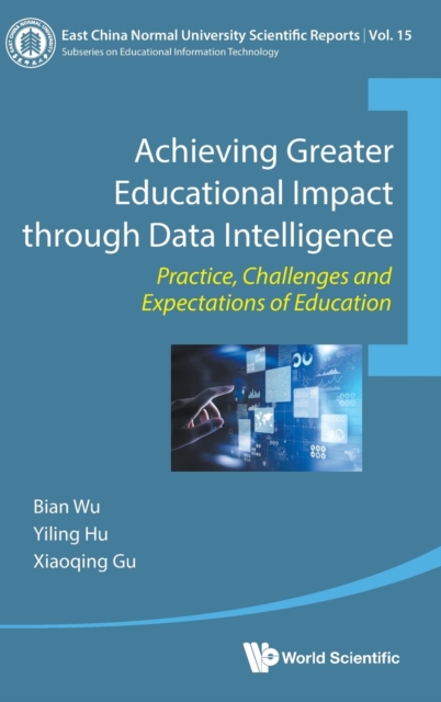 Achieving Greater Educational Impact Through Data Intelligence: Practice, Challenges And Expectations Of Education, Hardback Book