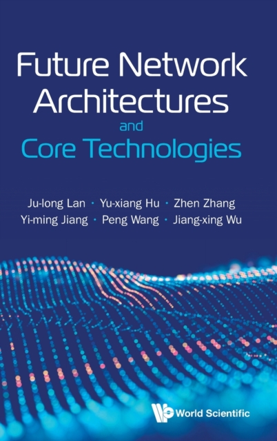 Future Network Architectures and Core Technologies, Hardback Book
