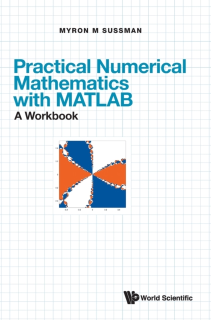 Practical Numerical Mathematics With Matlab: A Workbook, Hardback Book