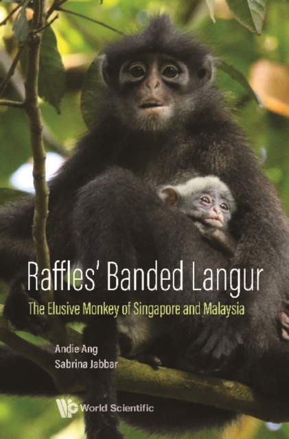 Raffles' Banded Langur: The Elusive Monkey Of Singapore And Malaysia, EPUB eBook