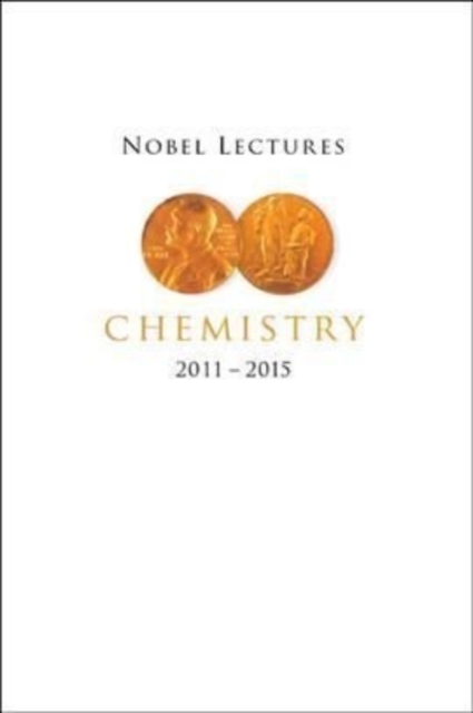 Nobel Lectures In Chemistry (2011-2015), Hardback Book