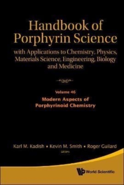Handbook Of Porphyrin Science: With Applications To Chemistry, Physics, Materials Science, Engineering, Biology And Medicine - Volume 46: Modern Aspects Of Porphyrinoid Chemistry, Hardback Book