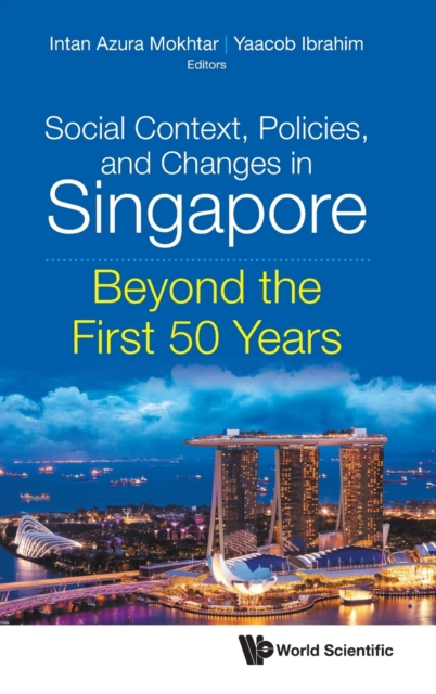 Social Context, Policies, And Changes In Singapore: Beyond The First 50 Years, Hardback Book