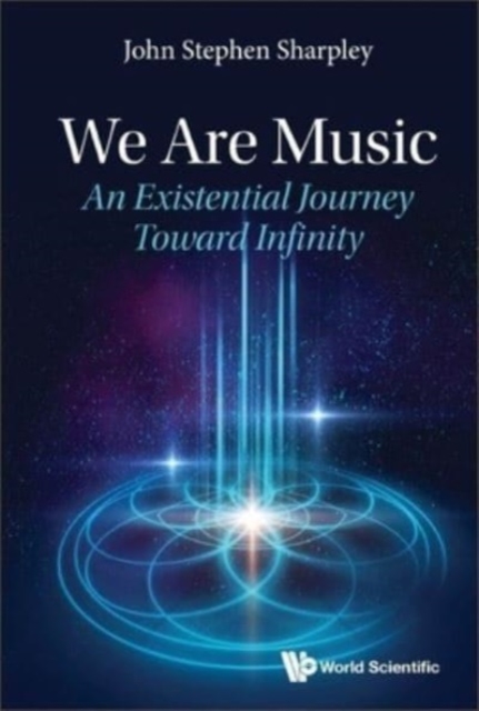 We Are Music: An Existential Journey Toward Infinity, Paperback / softback Book
