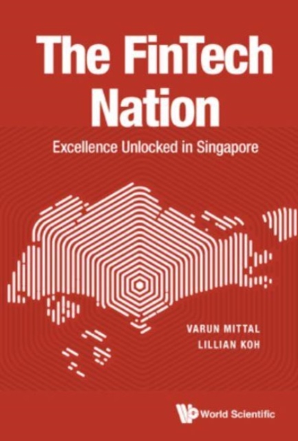 Fintech Nation, The: Excellence Unlocked In Singapore, Paperback / softback Book