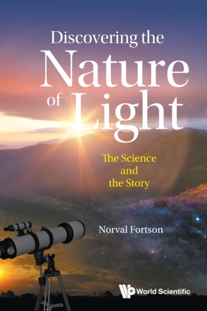 Discovering The Nature Of Light: The Science And The Story, Paperback / softback Book