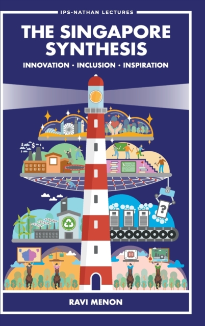 Singapore Synthesis, The: Innovation, Inclusion, Inspiration, Hardback Book