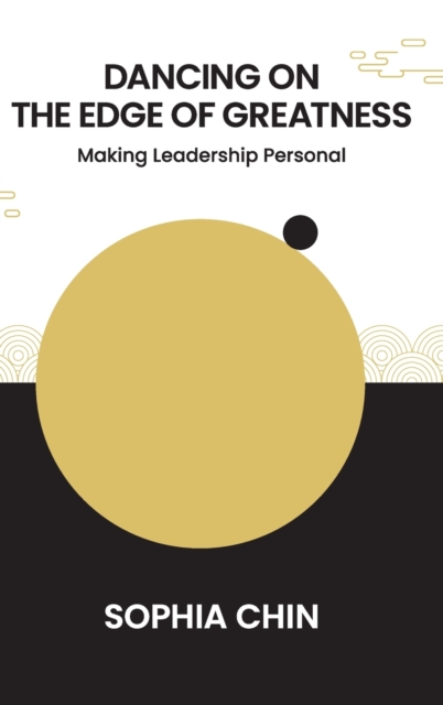 Dancing On The Edge Of Greatness: Making Leadership Personal, Hardback Book