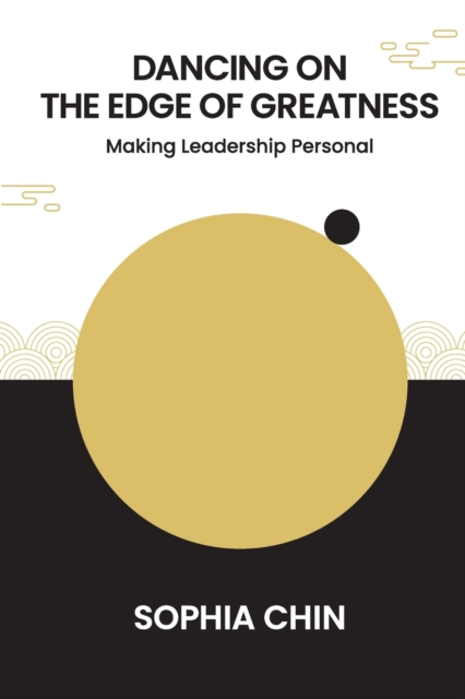 Dancing On The Edge Of Greatness: Making Leadership Personal, Paperback / softback Book
