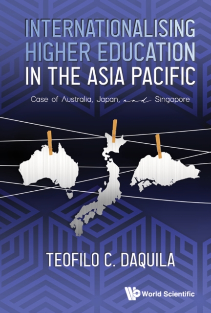 Internationalising Higher Education In The Asia Pacific: Case Of Australia, Japan And Singapore, EPUB eBook