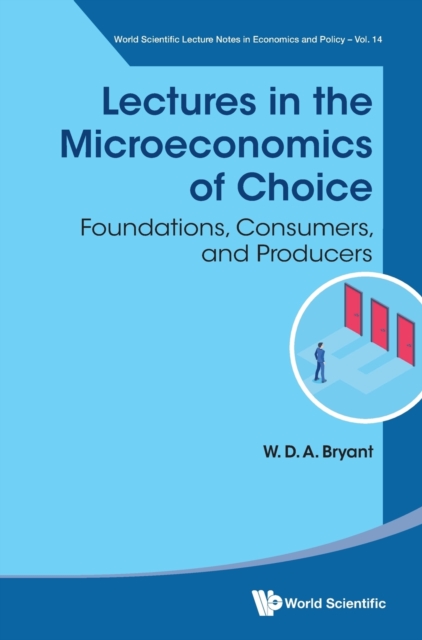 Lectures In The Microeconomics Of Choice: Foundations, Consumers, And Producers, Hardback Book