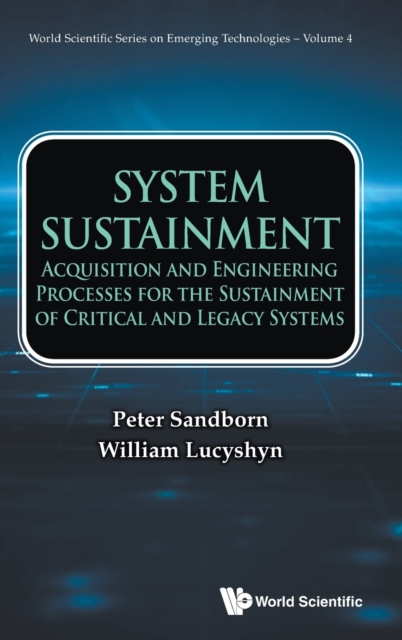 System Sustainment: Acquisition And Engineering Processes For The Sustainment Of Critical And Legacy Systems, Hardback Book