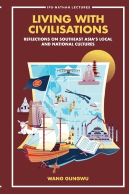 Living With Civilisations: Reflections On Southeast Asia's Local And National Cultures, Hardback Book