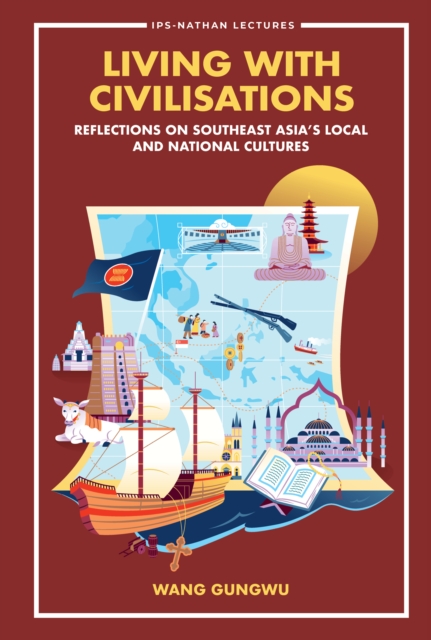 Living With Civilisations: Reflections On Southeast Asia's Local And National Cultures, EPUB eBook