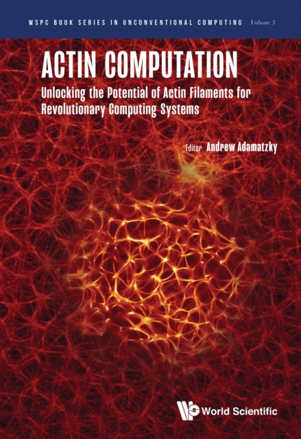 Actin Computation: Unlocking The Potential Of Actin Filaments For Revolutionary Computing Systems, EPUB eBook