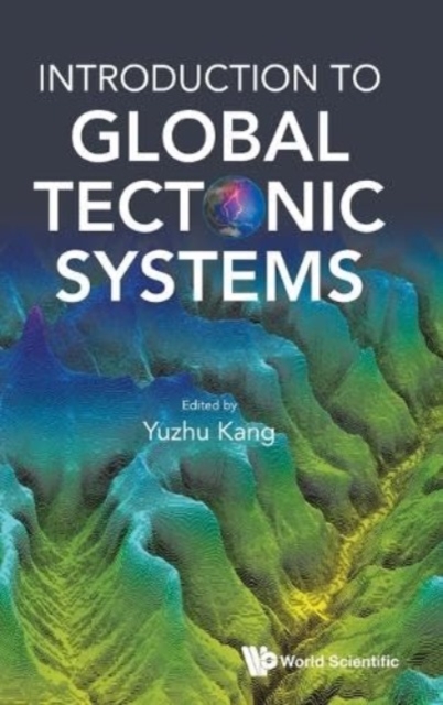 Introduction To Global Tectonic Systems, Hardback Book