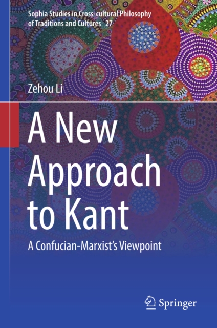 A New Approach to Kant : A Confucian-Marxist's Viewpoint, EPUB eBook