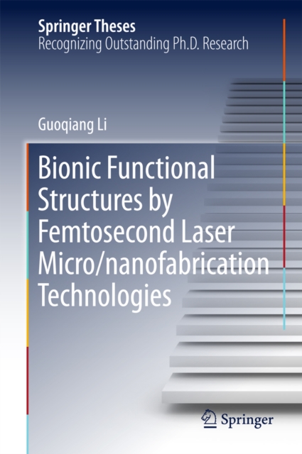 Bionic Functional Structures by Femtosecond Laser Micro/nanofabrication Technologies, EPUB eBook