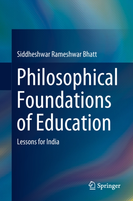 Philosophical Foundations of Education : Lessons for India, EPUB eBook