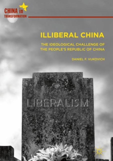 Illiberal China : The Ideological Challenge of the People's Republic of China, EPUB eBook