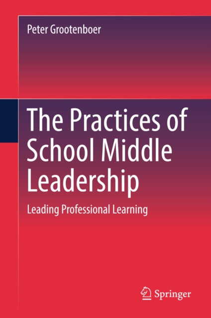 The Practices of School Middle Leadership : Leading Professional Learning, EPUB eBook