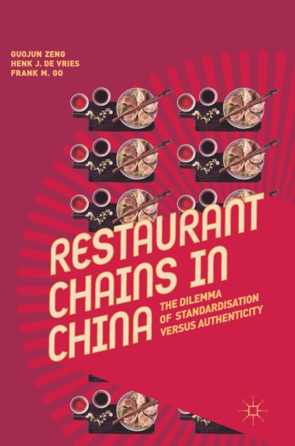 Restaurant Chains in China : The Dilemma of Standardisation versus Authenticity, Hardback Book
