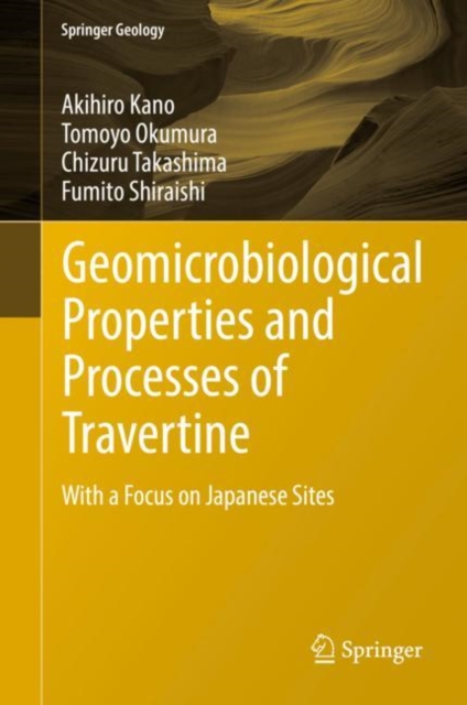 Geomicrobiological Properties and Processes of Travertine : With a Focus on Japanese Sites, Hardback Book