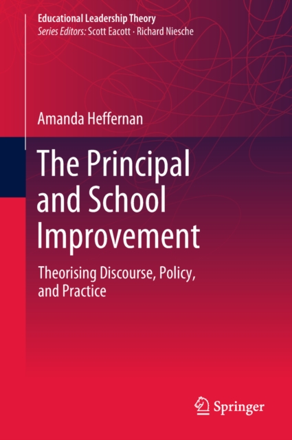 The Principal and School Improvement : Theorising Discourse, Policy, and Practice, EPUB eBook