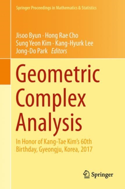 Geometric Complex Analysis : In Honor of Kang-Tae Kim's 60th Birthday, Gyeongju, Korea, 2017, EPUB eBook