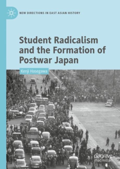 Student Radicalism and the Formation of Postwar Japan, Hardback Book