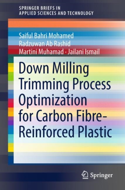 Down Milling Trimming Process Optimization for Carbon Fiber-Reinforced Plastic, Paperback / softback Book