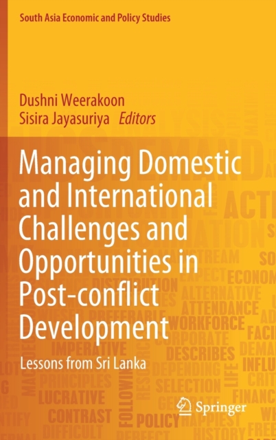 Managing Domestic and International Challenges and Opportunities in Post-conflict Development : Lessons from Sri Lanka, Hardback Book