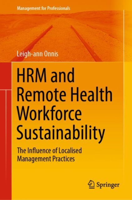 HRM and Remote Health Workforce Sustainability : The Influence of Localised Management Practices, EPUB eBook