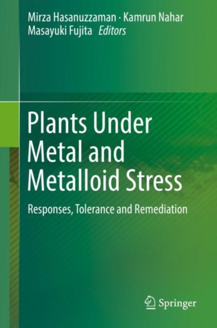 Plants Under Metal and Metalloid Stress : Responses, Tolerance and Remediation, EPUB eBook
