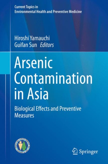 Arsenic Contamination in Asia : Biological Effects and Preventive Measures, Hardback Book