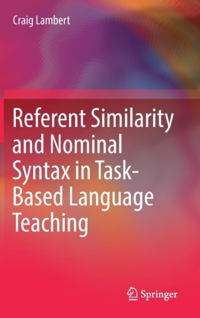 Referent Similarity and Nominal Syntax in Task-Based Language Teaching, Hardback Book