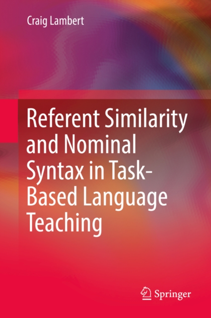 Referent Similarity and Nominal Syntax in Task-Based Language Teaching, EPUB eBook