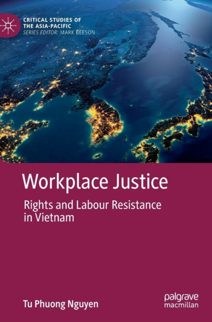 Workplace Justice : Rights and Labour Resistance in Vietnam, Hardback Book
