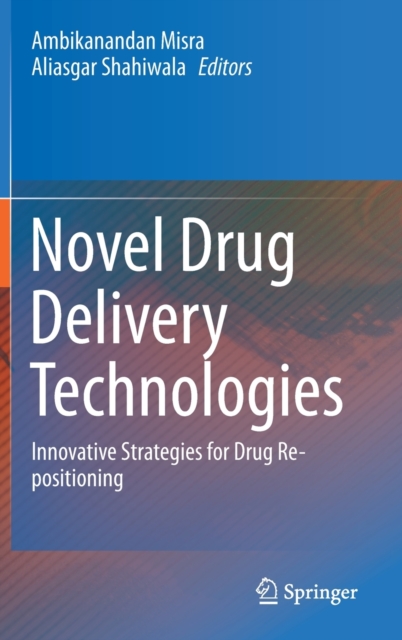 Novel Drug Delivery Technologies : Innovative Strategies for Drug Re-positioning, Hardback Book