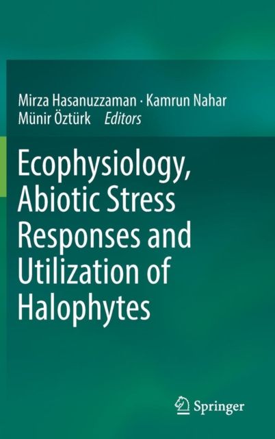 Ecophysiology, Abiotic Stress Responses and Utilization of Halophytes, Hardback Book