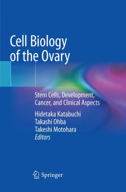 Cell Biology of the Ovary : Stem Cells, Development, Cancer, and Clinical Aspects, Paperback / softback Book