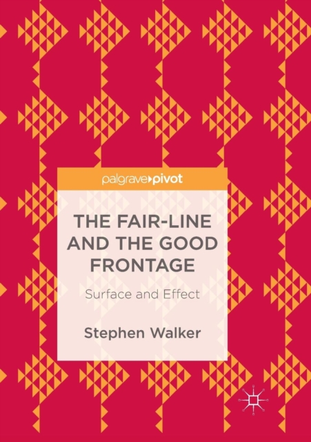 The Fair-Line and the Good Frontage : Surface and Effect, Paperback / softback Book
