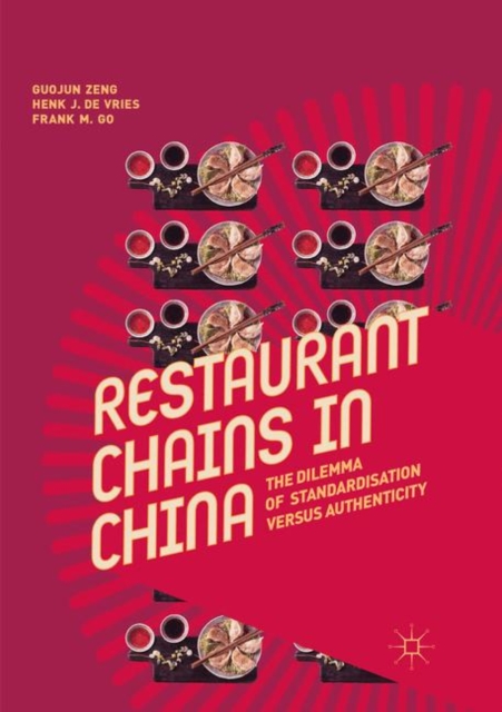 Restaurant Chains in China : The Dilemma of Standardisation versus Authenticity, Paperback / softback Book