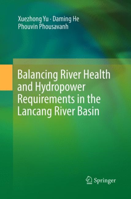 Balancing River Health and Hydropower Requirements in the Lancang River Basin, Paperback / softback Book