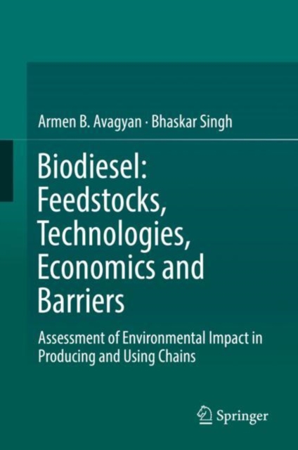 Biodiesel: Feedstocks, Technologies, Economics and Barriers : Assessment of Environmental Impact in Producing and Using Chains, EPUB eBook
