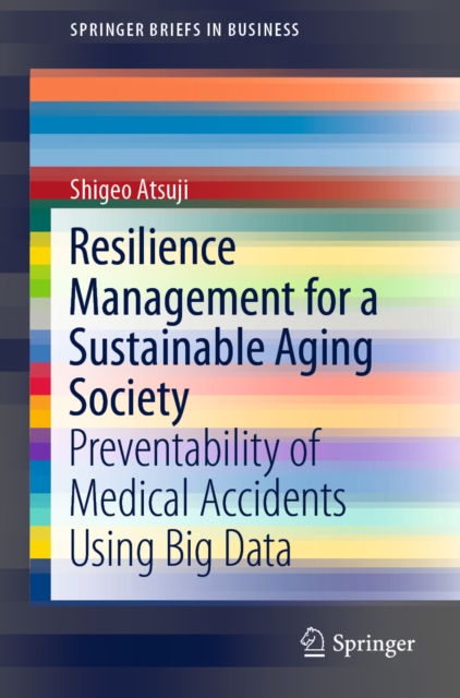 Resilience Management for a Sustainable Aging Society : Preventability of Medical Accidents Using Big Data, EPUB eBook
